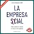La empresa social: Cómo cam...