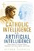Catholic Intelligence vs. A...