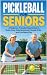 Pickleball for Seniors by Amanda Cohn