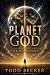 Planet God: Book One - The ...