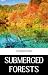SUBMERGED FORESTS