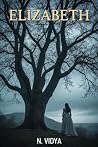 Elizabeth: An Irish Historical Romance of Love, Betrayal, and the Haunting That Followed Elizabeth: An Irish Historical Romance of Love, Betrayal, and the Haunting That Followed