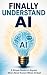 Finally Understand AI by Kevin Graham