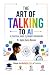 The Art of Talking to AI - A Practical Guide to Prompt Engineering