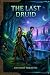 The Last Druid: An Enemies ...