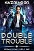 Double Trouble by Nazri Noor Double Trouble by Nazri Noor