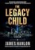 The Legacy Child by James Hanlon
