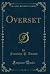 Overset (Classic Reprint)