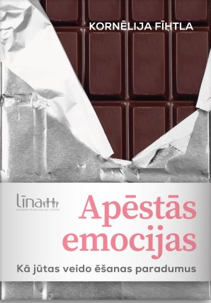 Apēstās emocijas. Kā jūtas veido ēšanas paradumus