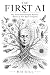 The First AI: Why Nature Bu...