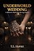 Underworld Wedding by T.L. Hawke Underworld Wedding by T.L. Hawke