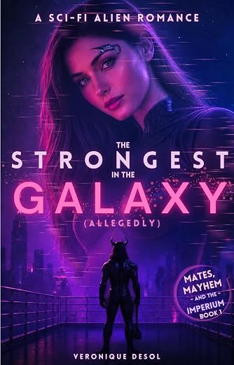The Strongest in the Galaxy (Allegedly) (Mates and Mayhem in the Imperium, #1)