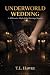 Underworld Wedding by T.L. Hawke Underworld Wedding by T.L. Hawke
