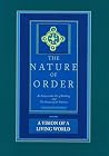 The Nature of Order by Christopher W. Alexander