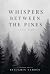 Whispers Between The Pines