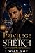 Privilege for the Sheikh by Logan Noel