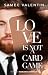 Love Is Not A Card Game: Ka...