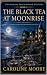 The Black Tea at Moonrise: ...