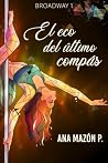 EL ECO DEL ÚLTIMO COMPÁS by Ana Mazón P.