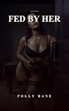 Fed by Her: Femdo...
