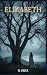 Elizabeth: An Irish Histori...