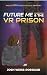 Future Me and the VR Prison