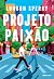 Projeto paixão (Portuguese Edition)