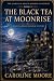 The Black Tea at Moonrise: ...