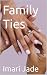 Family Ties by Imari Jade