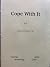 Cope With It by George Bowering and Artie Gold Cope With It by George Bowering and Artie Gold