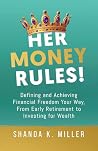 Her Money Rules!: Defining and Achieving Financial Freedom Your Way, From Early Retirement to Investing for Wealth