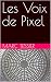 Les Voix de Pixel by Marc Tessier