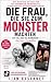 DIE FRAU, DIE SIE ZUM MONSTER MACHTEN by Liam Bosonnet