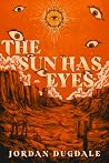 The Sun Has Eyes