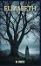 Elizabeth (German Edition):...
