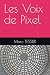 Les Voix de Pixel by Marc Tessier