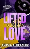 Lifted With Love by Aricka Alexander