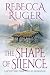 The Shape of Silence by Rebecca Ruger
