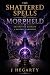 The Shattered Spells of Morpheld by J Hegarty