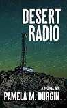Desert Radio by Pamela M. Durgin Desert Radio by Pamela M. Durgin