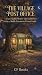 The Village Post Office: A ...