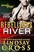 Rebellious River: Men of Me...