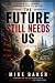 The Future Still Needs Us: ...