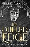 The Dulled Edge