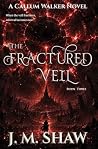 The Fractured Veil: Third Novel in the Callum Walker Series The Fractured Veil: Third Novel in the Callum Walker Series