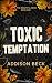 Toxic Temptation (The Beautiful Mess #1)