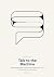 Talk to the Machine: The pr...