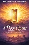 A Door Opens by Rev. Gregory J. Martineau A Door Opens by Rev. Gregory J. Martineau