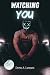 Watching You by Drew A. Lennox