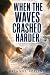 When The Waves Crashed Harder